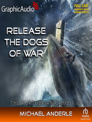 cover image of Release the Dogs of War [Dramatized Adaptation]